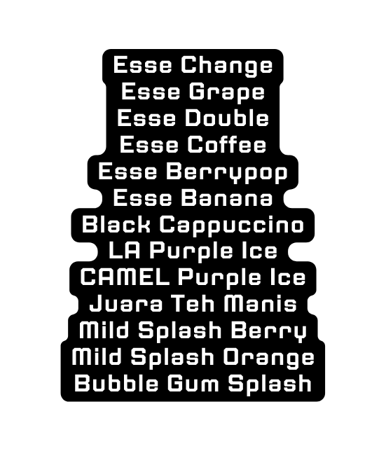 Esse Change Esse Grape Esse Double Esse Coffee Esse Berrypop Esse Banana Black Cappuccino LA Purple Ice CAMEL Purple Ice Juara Teh Manis Mild Splash Berry Mild Splash Orange Bubble Gum Splash